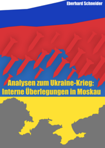 Analysen zum Ukraine-Krieg: Interne Überlegungen in Moskau – Eine Publikation von Prof. Dr. Eberhard Schneider  